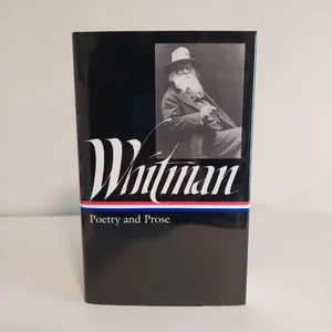 Walt Whitman: Poetry and Prose (LOA #3)
