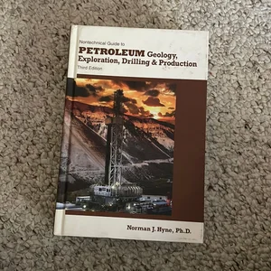 Nontechnical Guide to Petroleum Geology, Exploration, Drilling and Production
