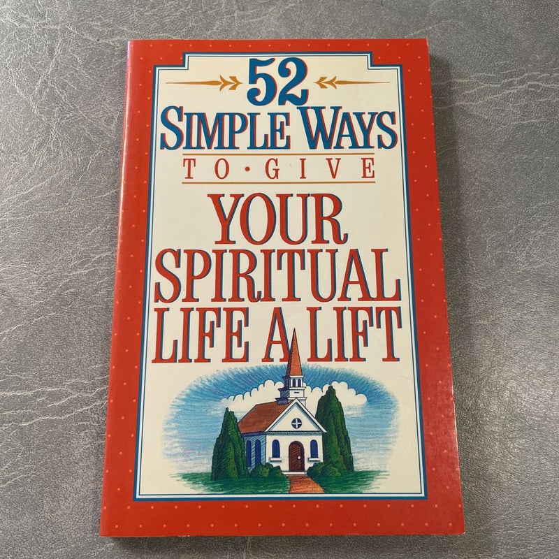 Fifty-Two Simple Ways to Give Your Life a Spiritual Lift