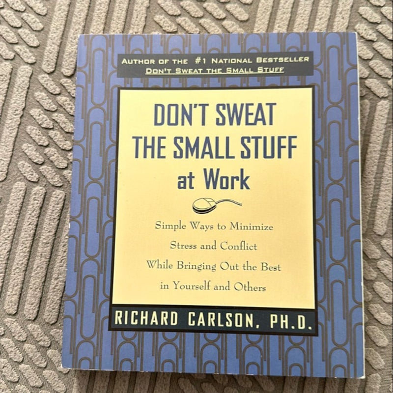 Don't Sweat the Small Stuff at Work