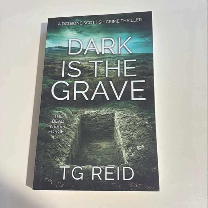 Dark Is the Grave: a DCI Bone Scottish Crime Thriller