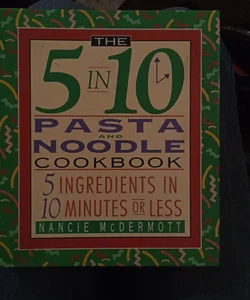 Five in Ten Pasta and Noodle Cookbook