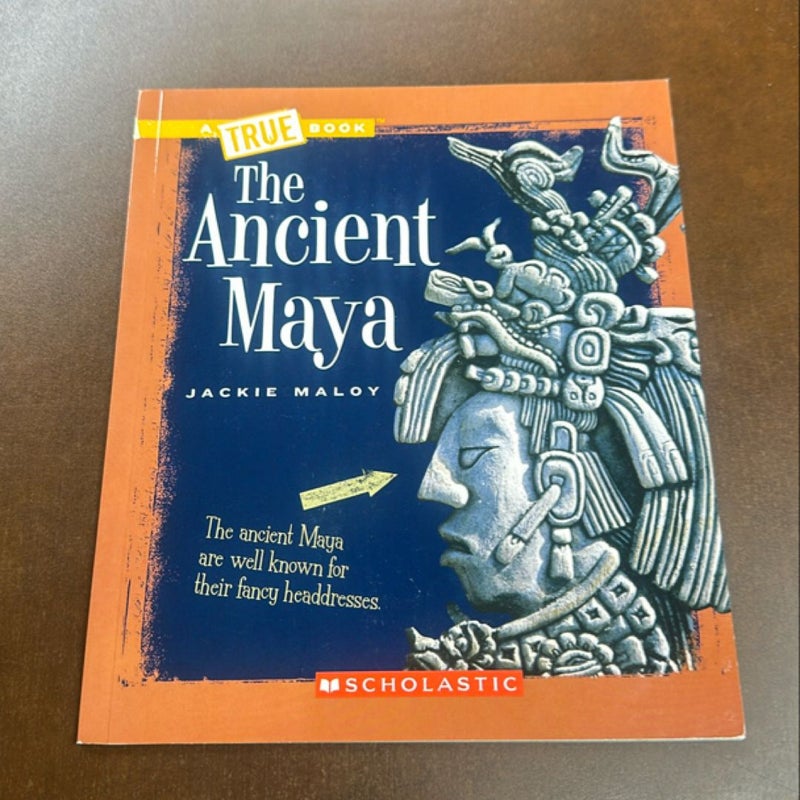 The Ancient Maya (a True Book: Ancient Civilizations)