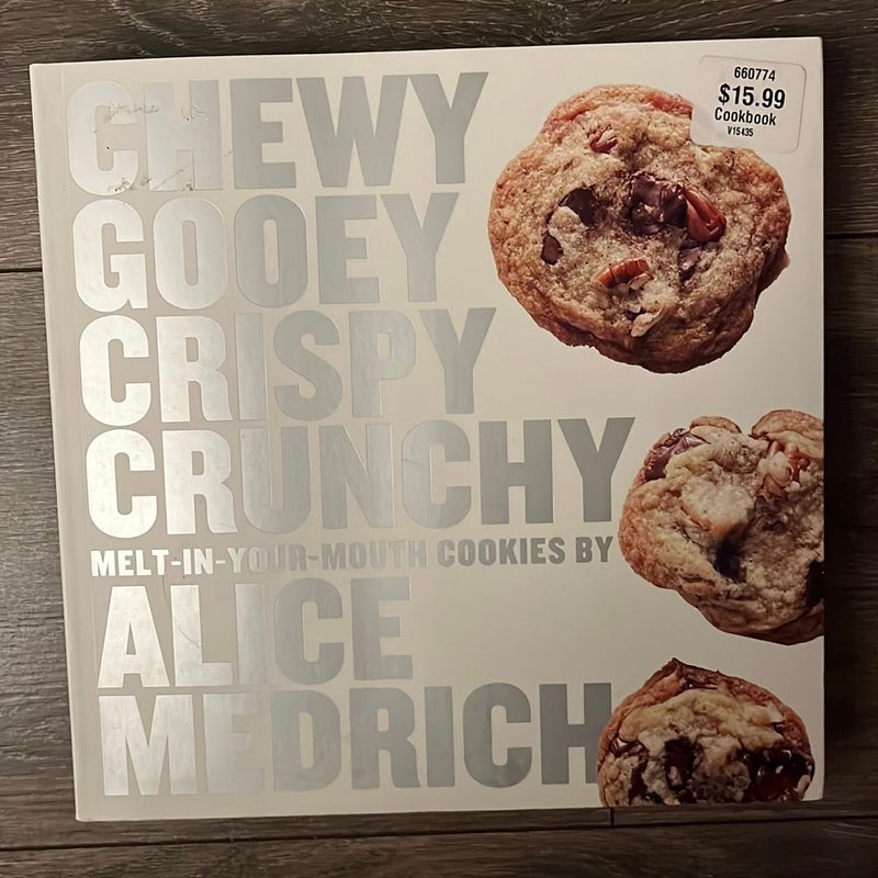 Chewy Gooey Crispy Crunchy Melt-In-Your-Mouth Cookies by Alice Medrich