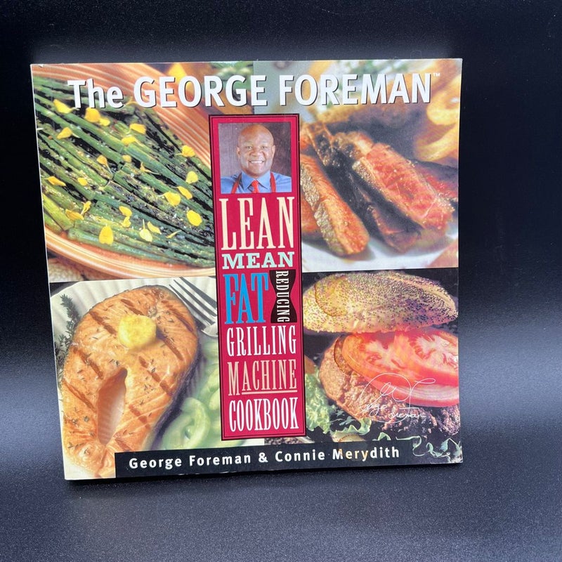 George Forman ‘s Lean Mean Fat Reducing Grilling Machine Cookbook