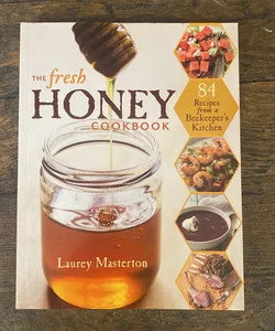 The Fresh Honey Cookbook