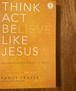 Think Act Believe Like Jesus