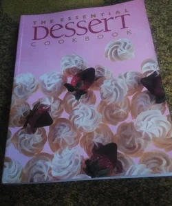 The Essential Dessert Cookbook