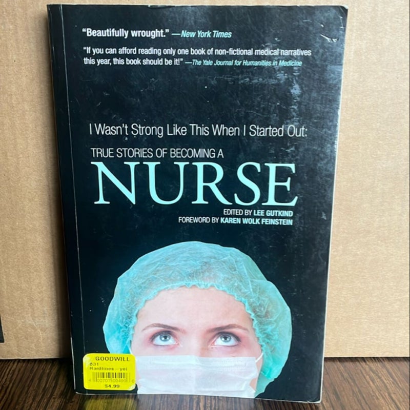 I Wasn't Strong Like This When I Started Out: True Stories of Becoming a Nurse