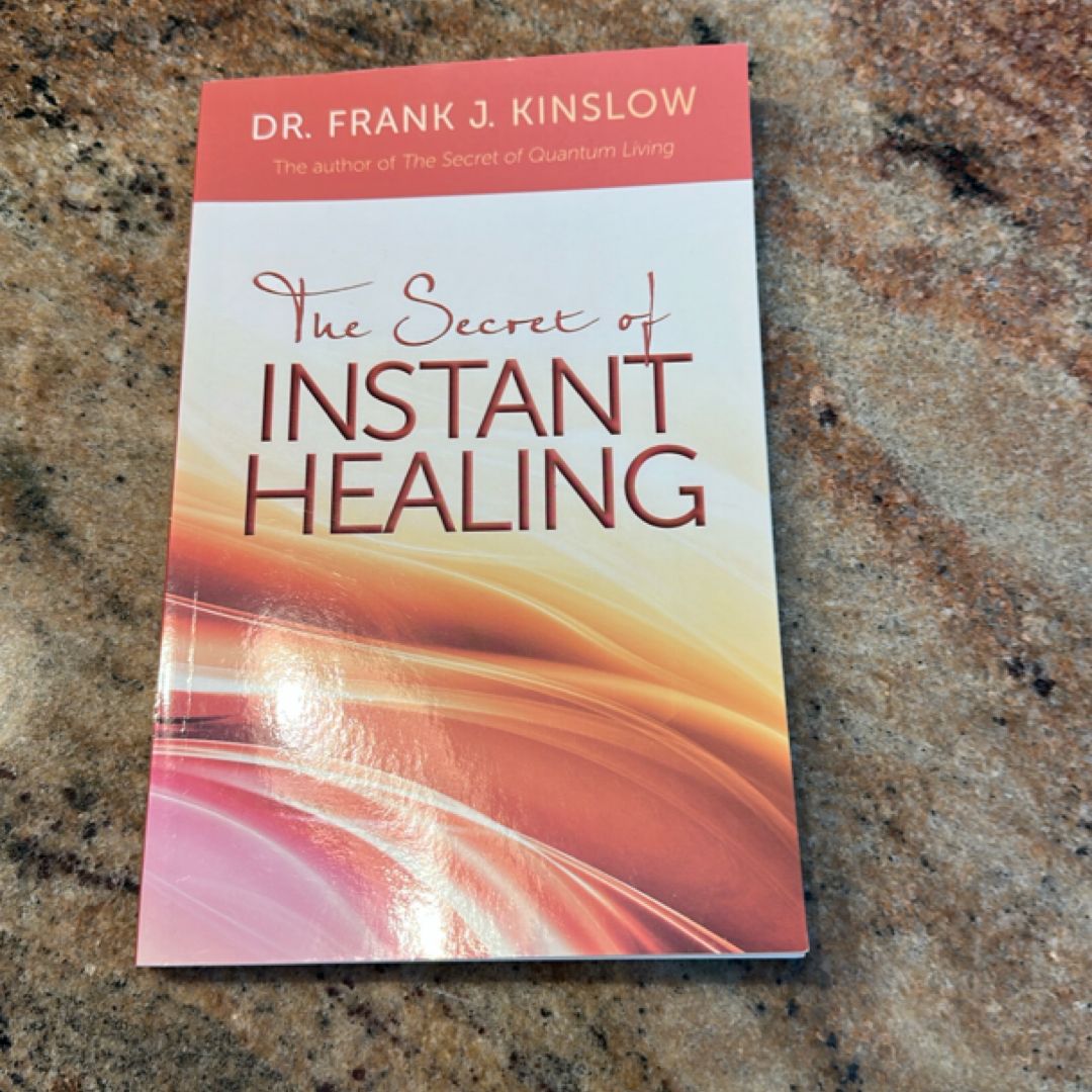 The Secret of Instant Healing