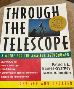 Through the Telescope: a Guide for the Amateur Astronomer, Revised Edition