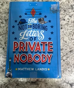 The Not So Boring Letters of Private Nobody