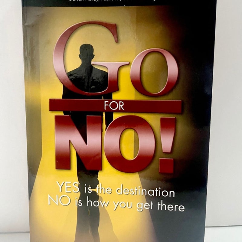 Go for No! : Yes Is the Destination, No Is How You Get There