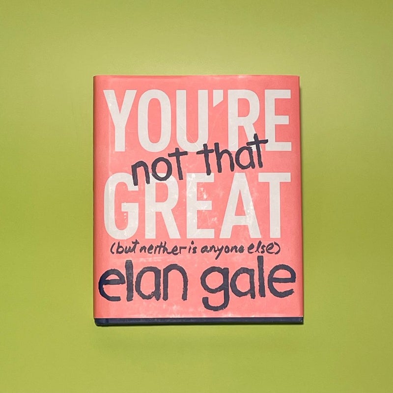 You're Not That Great: (but neither is anyone else) - Hardcover - GOOD