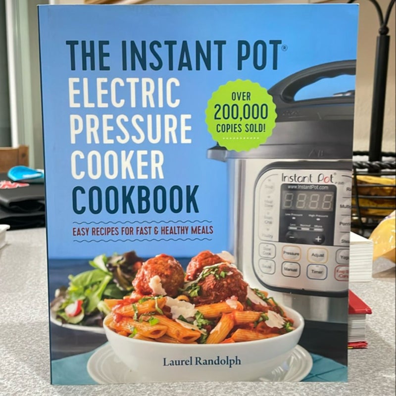 The Instant Pot Electric Pressure Cooker Cookbook