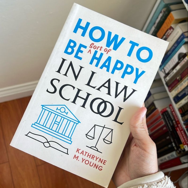 How to Be Sort of Happy in Law School