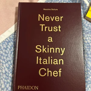 Never Trust a Skinny Italian Chef