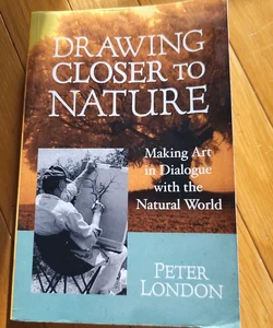Drawing Closer to Nature