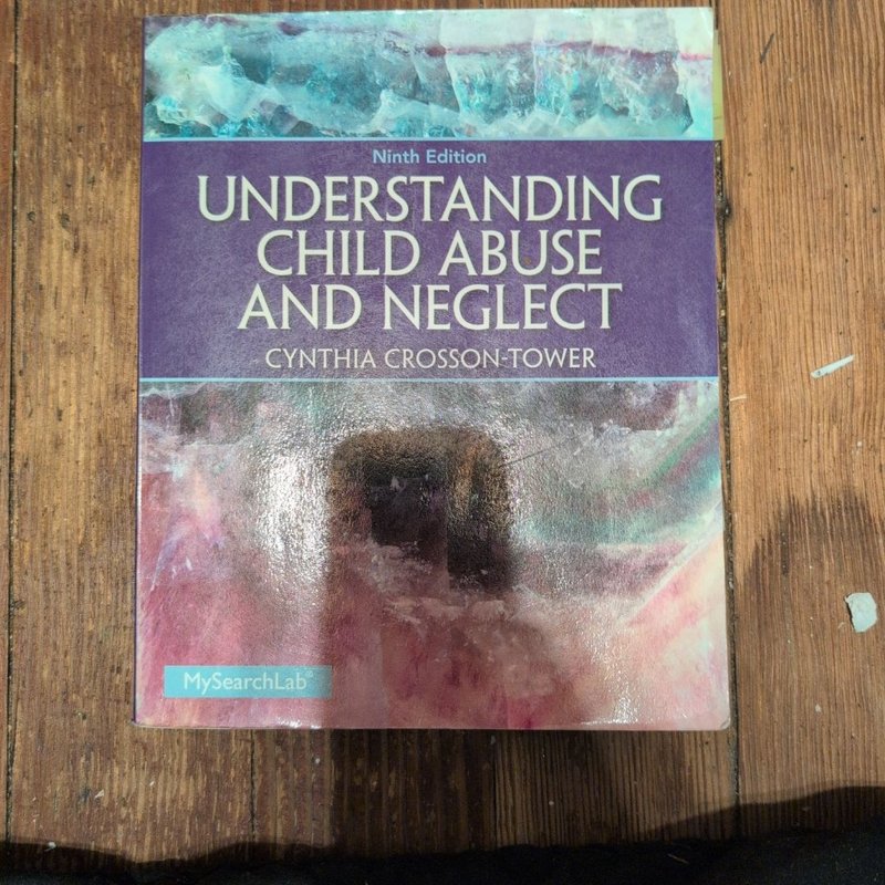 Understanding Child Abuse and Neglect by Cynthia Crosson Tower