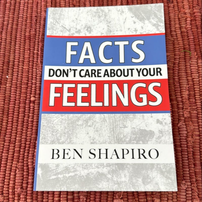 Facts Don't Care about Your Feelings