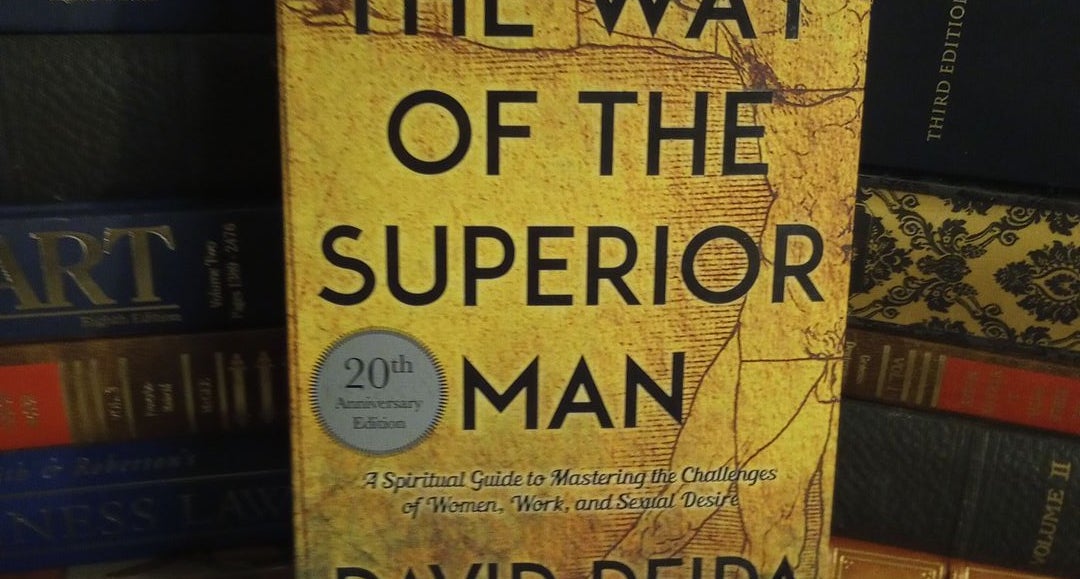 The Way of the Superior Man: A Spiritual Guide to Mastering the Challenges  of Women, Work, and Sexual Desire (20th Anniversary Edition)