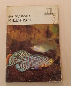 Enjoy Your Killfish