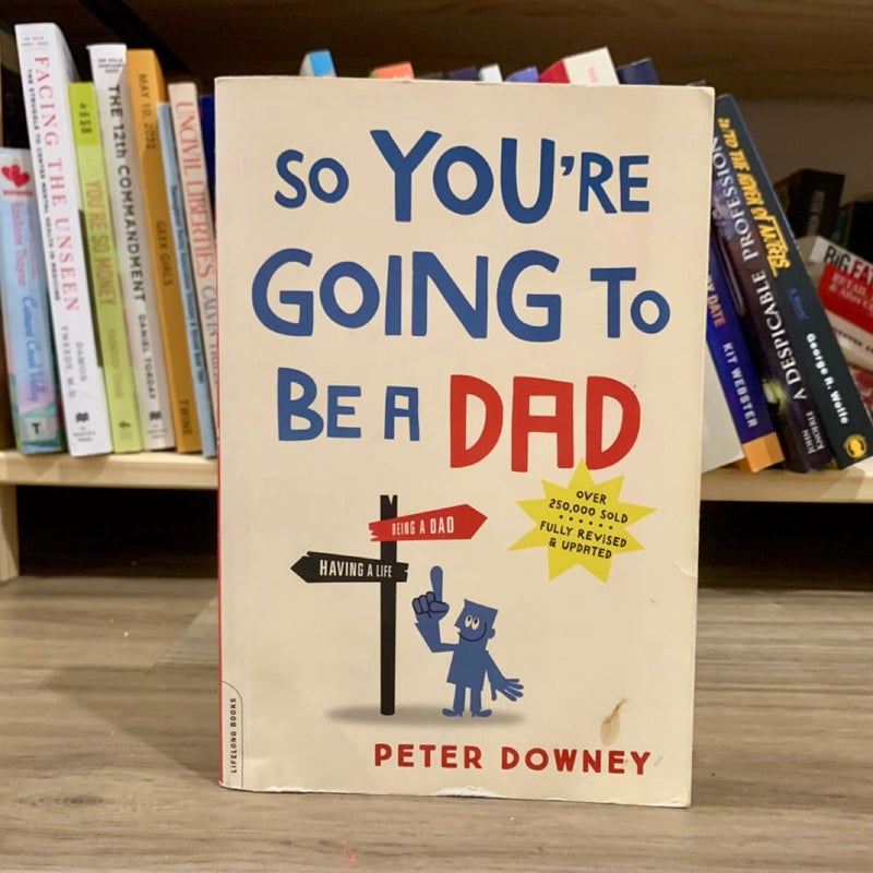 So You're Going to Be a Dad, Revised Edition