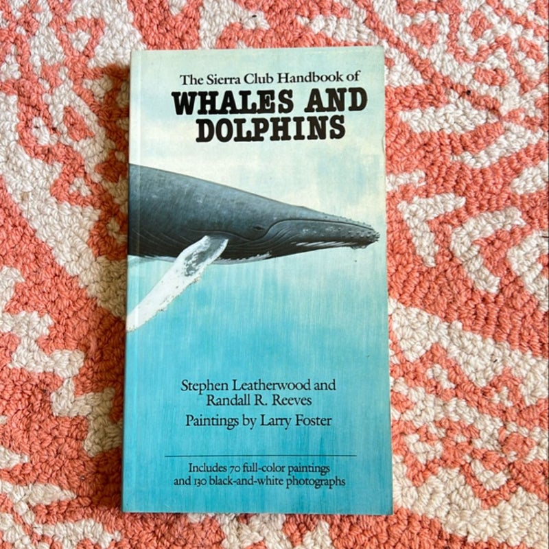 The Sierra Club Handbook of Whales and Dolphins