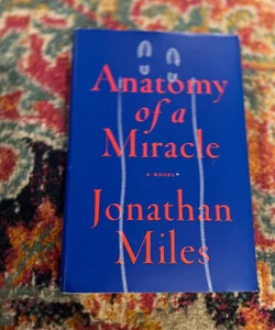 Anatomy of a Miracle by Miles, Jonathan Hardcover Very Good