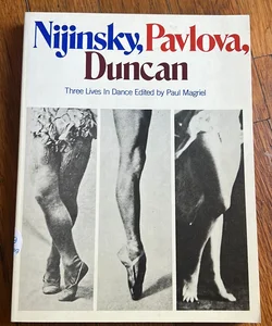 Nijinsky, Pavlova, Duncan