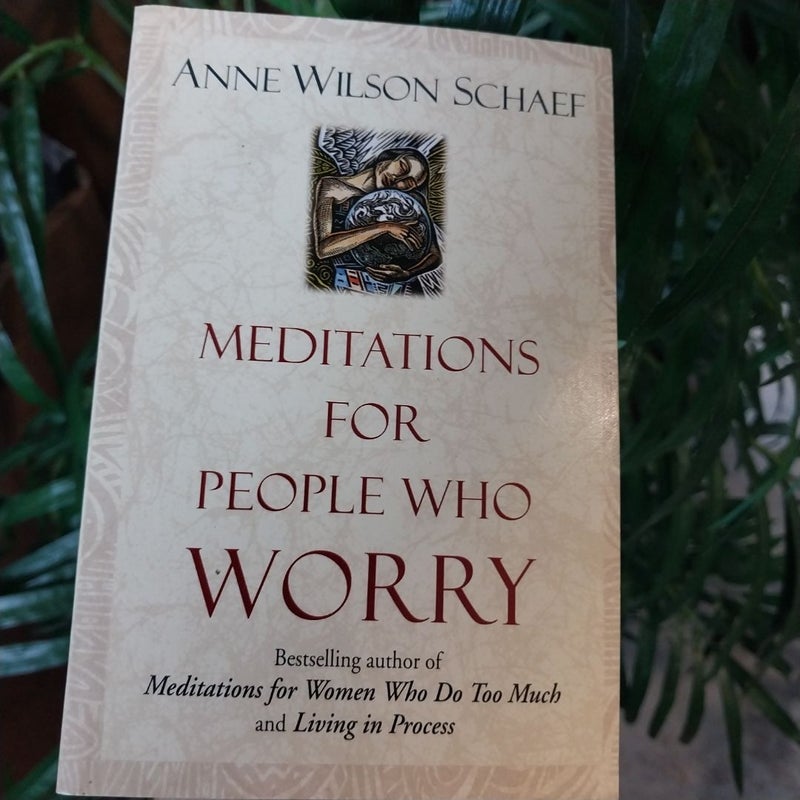 Meditations for People Who (May) Worry Too Much