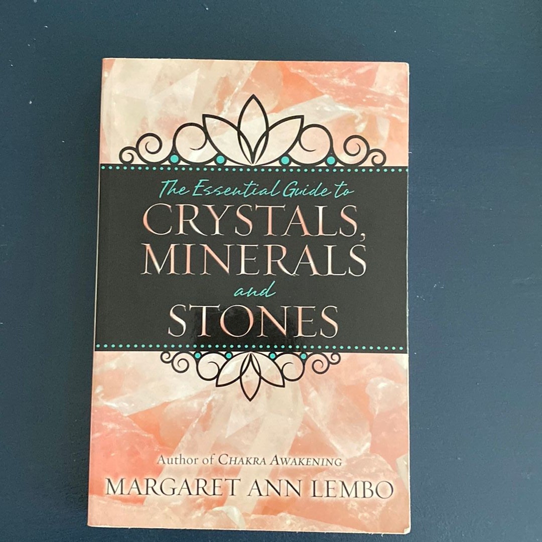 The Essential Guide to Crystals, Minerals and Stones