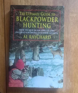 The Ultimate Guide to Blackpowder Hunting