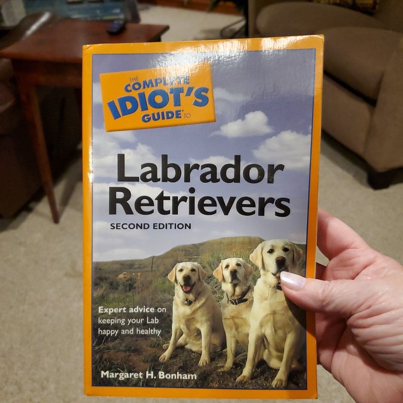 The Complete Idiot's Guide to Labrador Retrievers