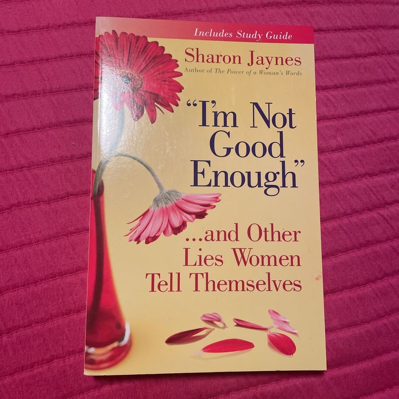 "I'm Not Good Enough"... and Other Lies Women Tell Themselves