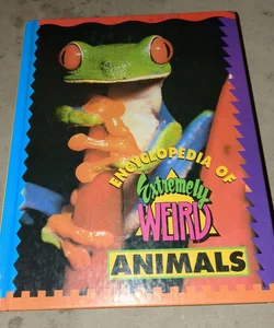 Encyclopedia of Extremely Weird Animals