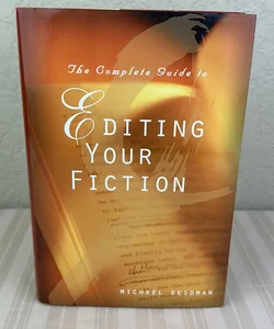 The Complete Guide to Editing Your Fiction