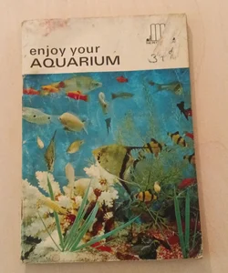 Enjoy Your Aquarium 