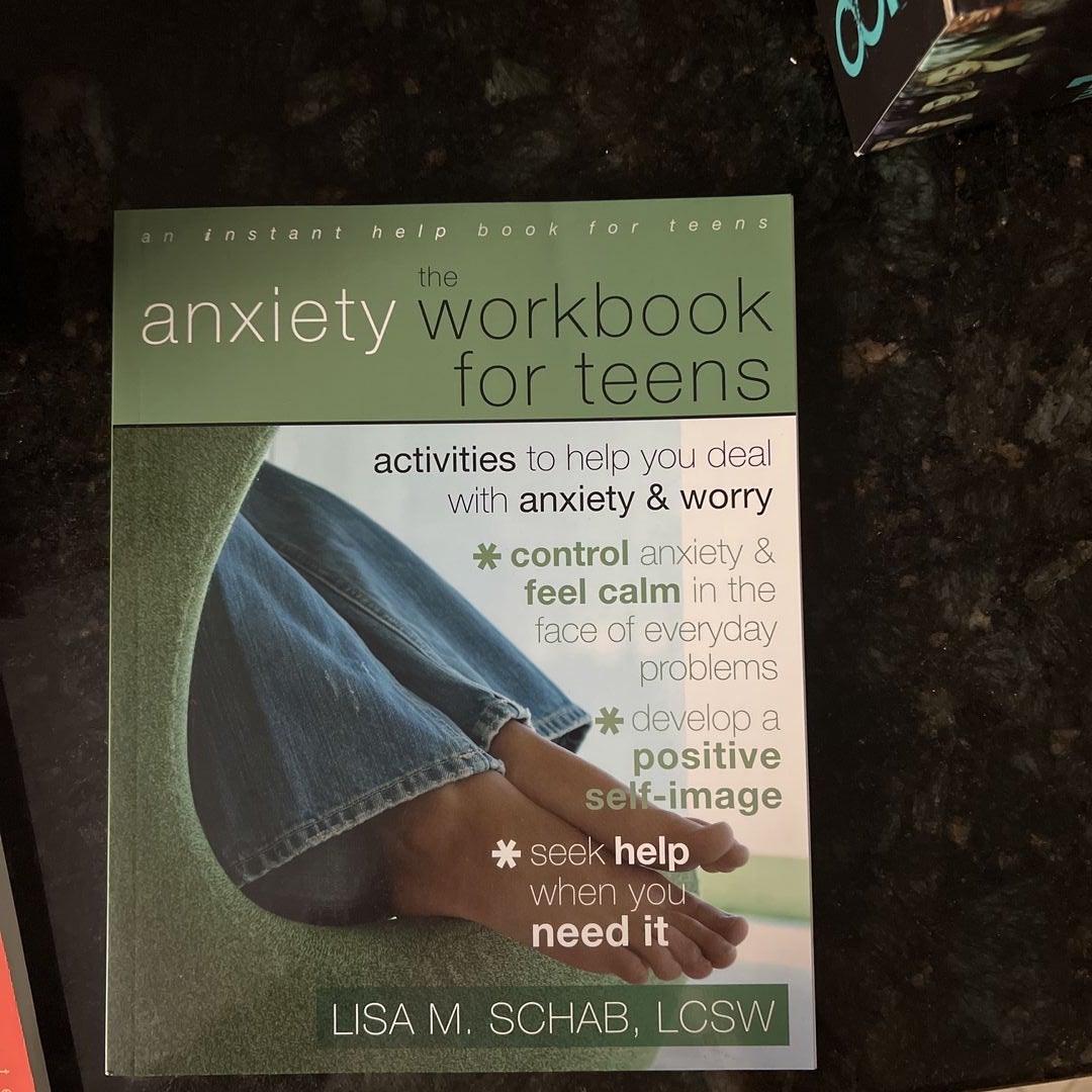 The Anxiety Workbook for Teens