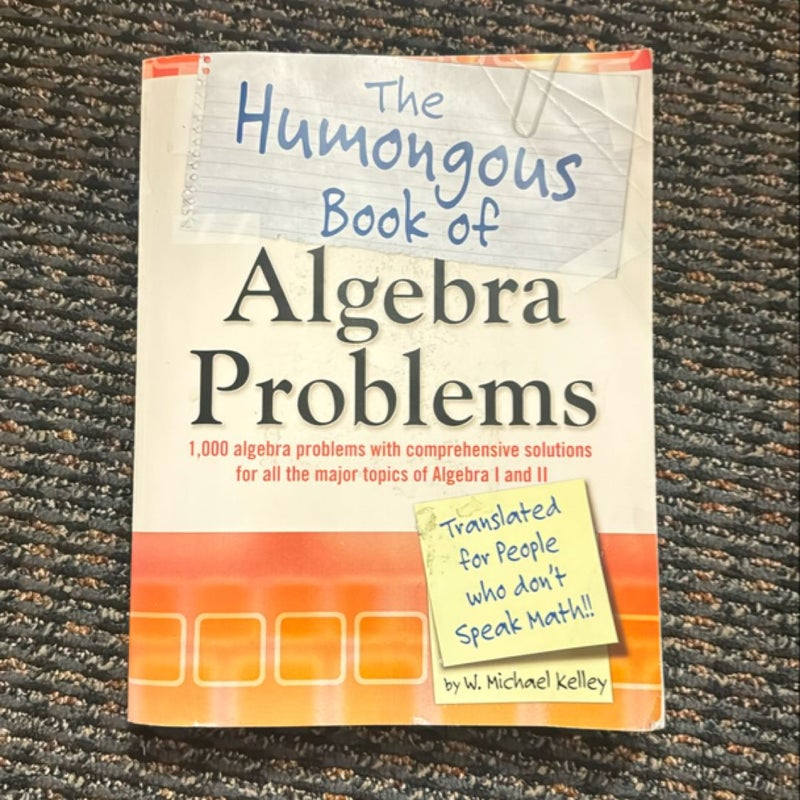 The Humongous Book of Algebra Problems