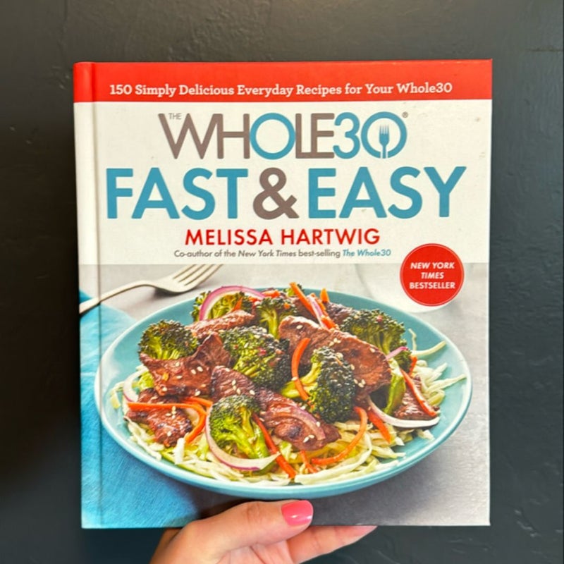 The Whole30 Fast and Easy Cookbook