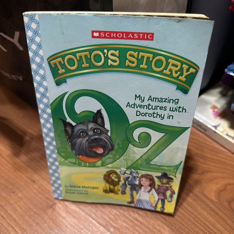 Toto’s Story. My Amazing Adventures with Dorothy in Oz