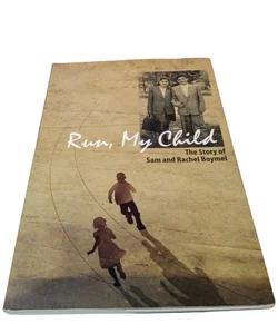 Run, My Child: The Story Of Sam And Rachel Boymel 