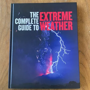 The Complete Guide to Extreme Weather