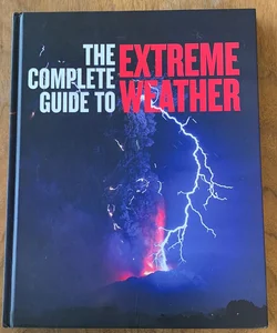 The Complete Guide to Extreme Weather