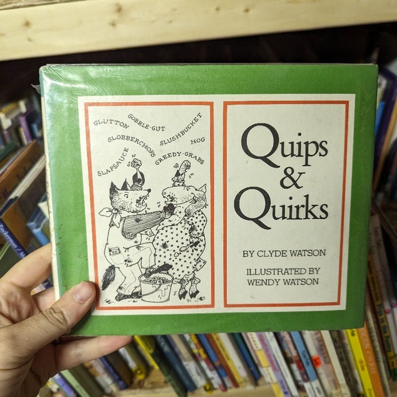 Quips and Quirks