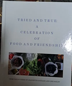 Tried and true a celebration of food and friendship