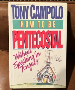 How to Be Pentecostal Without Speaking in Tongues
