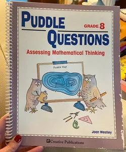 Puddle Questions for Math: Assessing Mathematical Thinking, Grade 8