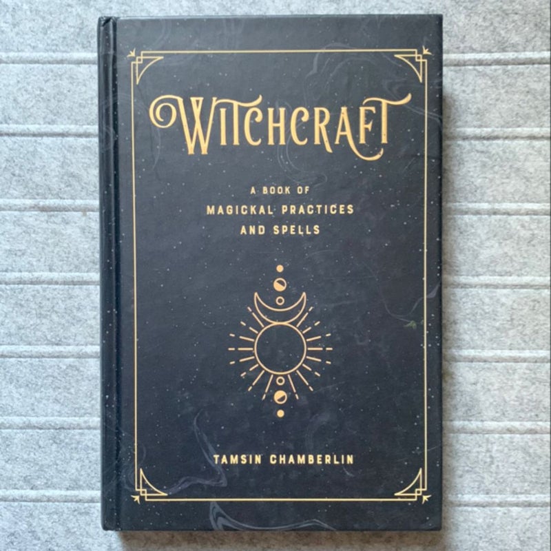 Witchcraft : A Book of Magickal Practices and Spells